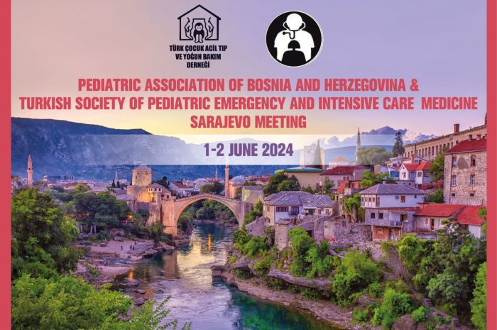 TURKISH PEDIATRİC EMERGENCY AND INTENSIVE CARE MEDICINE SOCIETY & BOSNIA AND HERZEGOVINA PEDIATRIC SOCIETY JOINT MEETING 1-2 juni, Sarajevo